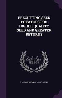 Couverture_PRECUTTING SEED POTATOES FOR HIGHER QUALITY SEED AND GREATER RETURNS