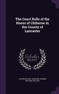 Couverture_The Court Rolls of the Honor of Clitheroe in the County of Lancaster