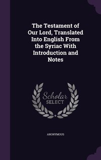Couverture_The Testament of Our Lord, Translated Into English From the Syriac With Introduction and Notes