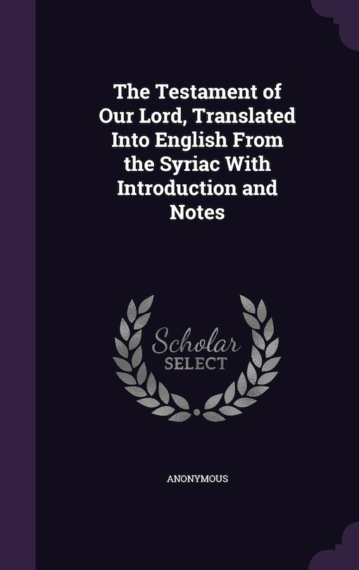 Couverture_The Testament of Our Lord, Translated Into English From the Syriac With Introduction and Notes