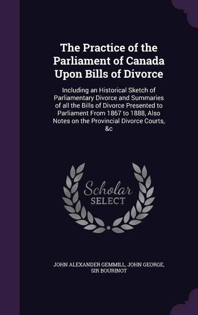 Front cover_The Practice of the Parliament of Canada Upon Bills of Divorce