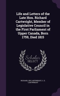 Couverture_Life and Letters of the Late Hon. Richard Cartwright, Member of Legislative Council in the First Parliament of Upper Canada, Born 1759, Died 1815