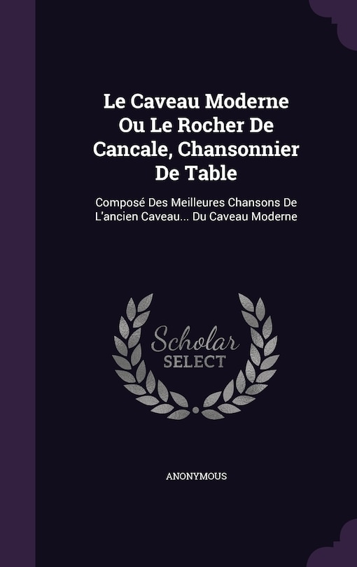 Front cover_Le Caveau Moderne Ou Le Rocher De Cancale, Chansonnier De Table