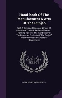 Hand-book Of The Manufactures & Arts Of The Punjab: With A Combined Glossary & Index Of Vernacular Trades & Technical Terms ... Forming Vol. Ii To The