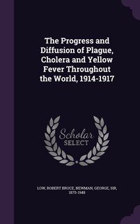 Front cover_The Progress and Diffusion of Plague, Cholera and Yellow Fever Throughout the World, 1914-1917