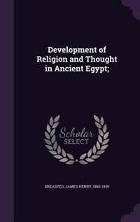 Front cover_Development of Religion and Thought in Ancient Egypt;