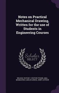 Front cover_Notes on Practical Mechanical Drawing, Written for the use of Students in Engineering Courses