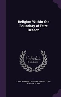 Religion Within the Boundary of Pure Reason