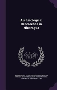 Couverture_Archæological Researches in Nicaragua