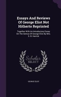 Couverture_Essays And Reviews Of George Eliot Not Hitherto Reprinted