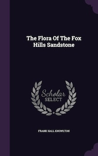 Front cover_The Flora Of The Fox Hills Sandstone