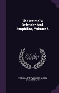 Front cover_The Animal's Defender And Zoophilist, Volume 8