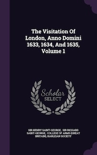 Front cover_The Visitation Of London, Anno Domini 1633, 1634, And 1635, Volume 1