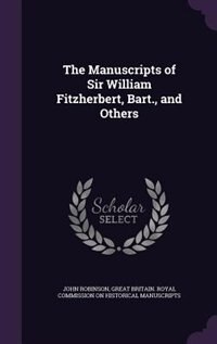 The Manuscripts of Sir William Fitzherbert, Bart., and Others