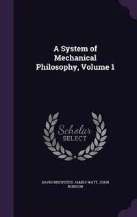 Couverture_A System of Mechanical Philosophy, Volume 1