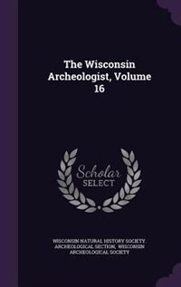 Front cover_The Wisconsin Archeologist, Volume 16