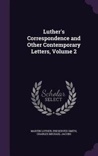 Luther's Correspondence and Other Contemporary Letters, Volume 2