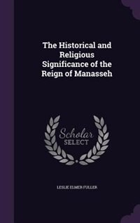 Front cover_The Historical and Religious Significance of the Reign of Manasseh