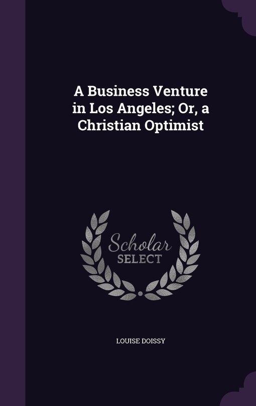 A Business Venture in Los Angeles; Or, a Christian Optimist