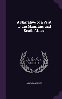 A Narrative of a Visit to the Mauritius and South Africa