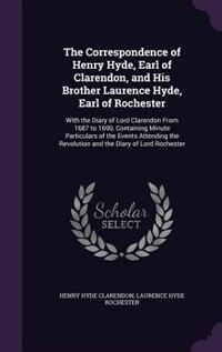 Couverture_The Correspondence of Henry Hyde, Earl of Clarendon, and His Brother Laurence Hyde, Earl of Rochester