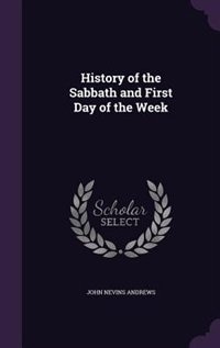 History of the Sabbath and First Day of the Week