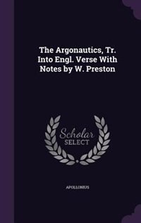 Front cover_The Argonautics, Tr. Into Engl. Verse With Notes by W. Preston
