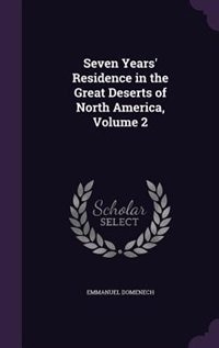 Front cover_Seven Years' Residence in the Great Deserts of North America, Volume 2