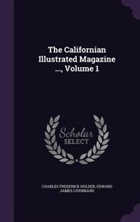 The Californian Illustrated Magazine ..., Volume 1