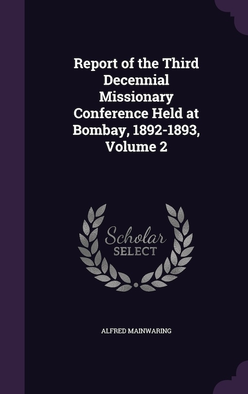 Front cover_Report of the Third Decennial Missionary Conference Held at Bombay, 1892-1893, Volume 2