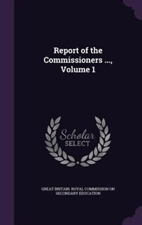 Couverture_Report of the Commissioners ..., Volume 1