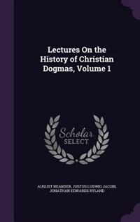 Couverture_Lectures On the History of Christian Dogmas, Volume 1