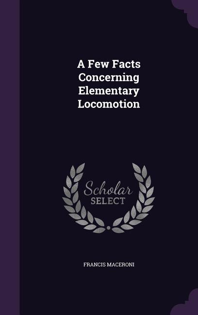 A Few Facts Concerning Elementary Locomotion