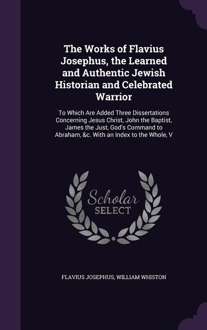Front cover_The Works of Flavius Josephus, the Learned and Authentic Jewish Historian and Celebrated Warrior