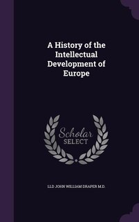 A History of the Intellectual Development of Europe