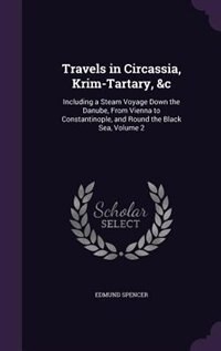 Travels in Circassia, Krim-Tartary, &c: Including a Steam Voyage Down the Danube, From Vienna to Constantinople, and Round the Black Sea, V