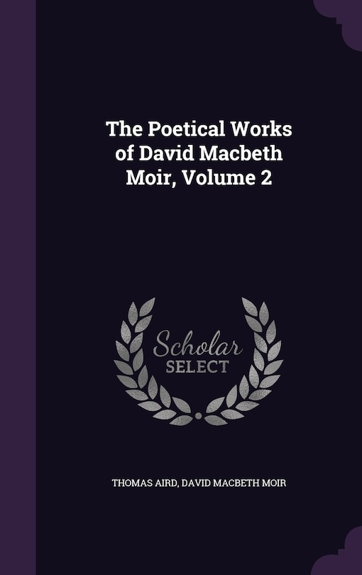 Front cover_The Poetical Works of David Macbeth Moir, Volume 2