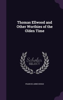 Couverture_Thomas Ellwood and Other Worthies of the Olden Time