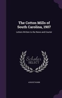 Front cover_The Cotton Mills of South Carolina, 1907
