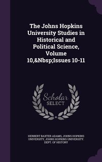 Front cover_The Johns Hopkins University Studies in Historical and Political Science, Volume 10, Issues 10-11