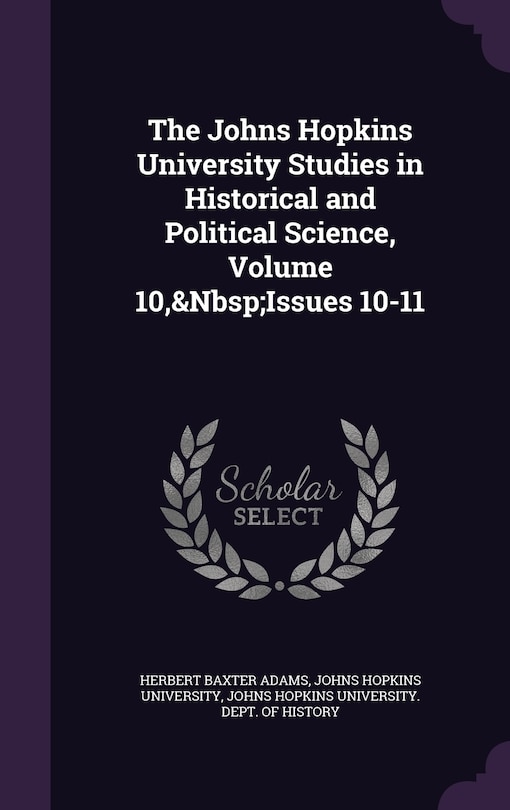 Front cover_The Johns Hopkins University Studies in Historical and Political Science, Volume 10, Issues 10-11
