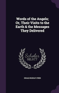 Couverture_Words of the Angels; Or, Their Visits to the Earth & the Messages They Delivered