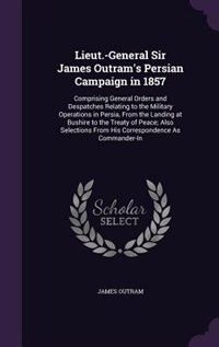 Couverture_Lieut.-General Sir James Outram's Persian Campaign in 1857