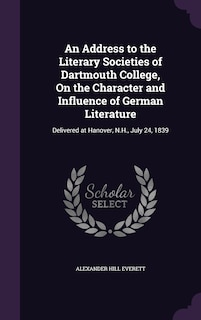 Front cover_An Address to the Literary Societies of Dartmouth College, On the Character and Influence of German Literature