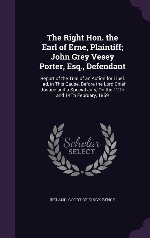 Front cover_The Right Hon. the Earl of Erne, Plaintiff; John Grey Vesey Porter, Esq., Defendant