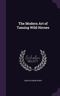 Front cover_The Modern Art of Taming Wild Horses