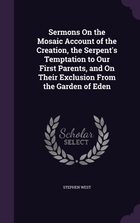 Couverture_Sermons On the Mosaic Account of the Creation, the Serpent's Temptation to Our First Parents, and On Their Exclusion From the Garden of Eden