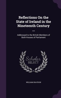 Front cover_Reflections On the State of Ireland in the Nineteenth Century ...