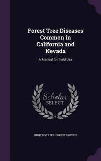 Forest Tree Diseases Common in California and Nevada: A Manual for Field Use