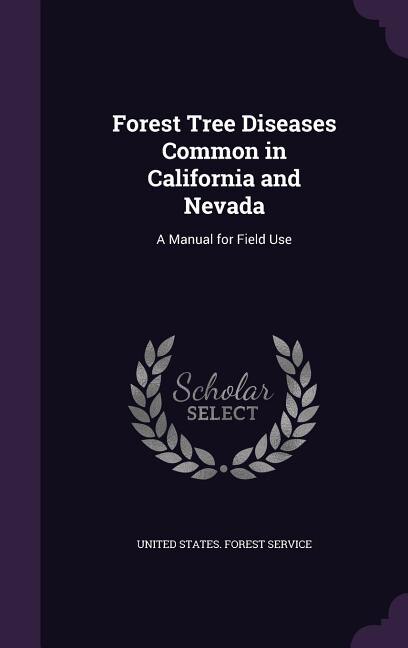 Forest Tree Diseases Common in California and Nevada: A Manual for Field Use